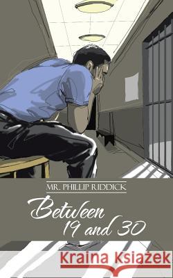 Between 19 and 30 MR Phillip Riddick 9781475977639 iUniverse.com - książka