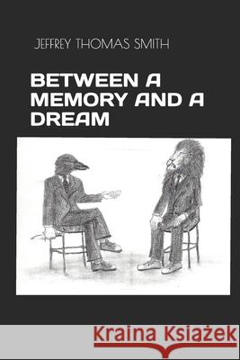 Between a Memory and a Dream Jeffrey Thomas Smith 9781978022553 Createspace Independent Publishing Platform - książka