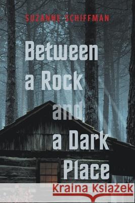 Between A Rock And A Dark Place Schiffman, Suzanne 9781732018938 Canambooks - książka