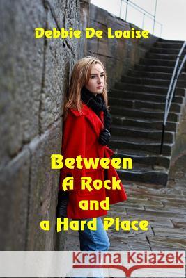 Between a Rock and a Hard Place Debbie D 9781625264534 Solstice Publishing - książka