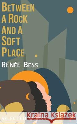 Between A Rock and A Soft Place Renee Bess 9781949096361 Flashpoint Publications - książka