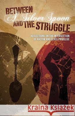 Between A Silver Spoon and the Struggle: Reflections on the Intersection of Racism and Class Privilege Generation, Resource 9781492230328 Createspace - książka