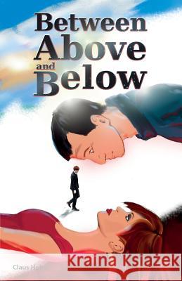 Between Above and Below Claus Holm 9781508461784 Createspace - książka