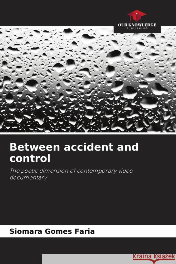 Between accident and control Siomara Gome 9786207276097 Our Knowledge Publishing - książka