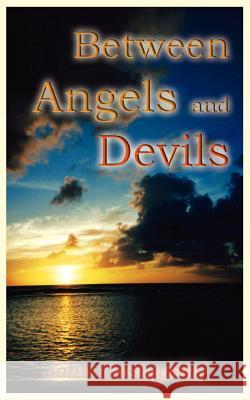 Between Angels and Devils John Castagnini 9781589398504 Virtualbookworm.com Publishing - książka
