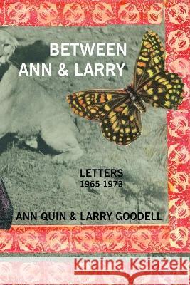 Between Ann and Larry: Letters - Ann Quin and Larry Goodell Larry Goodell 9780915008155 Duende Press - książka