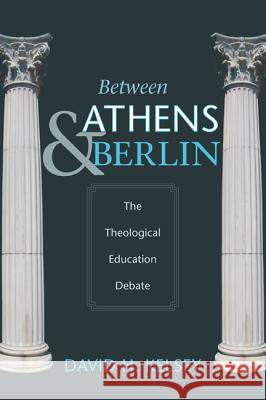 Between Athens and Berlin David H. Kelsey 9781610975650 Wipf & Stock Publishers - książka