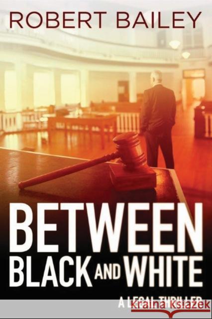 Between Black and White Robert Bailey 9781503953079 Amazon Publishing - książka