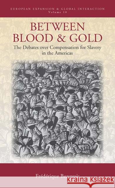 Between Blood and Gold: The Debates Over Compensation for Slavery in the Americas Fraedaerique Beauvois 9781785333316 Berghahn Books - książka