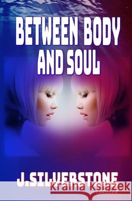 Between Body and Soul: The Jenny Webster series Book.1. J. Silverstone 9781735298702 Neytiri Press - książka