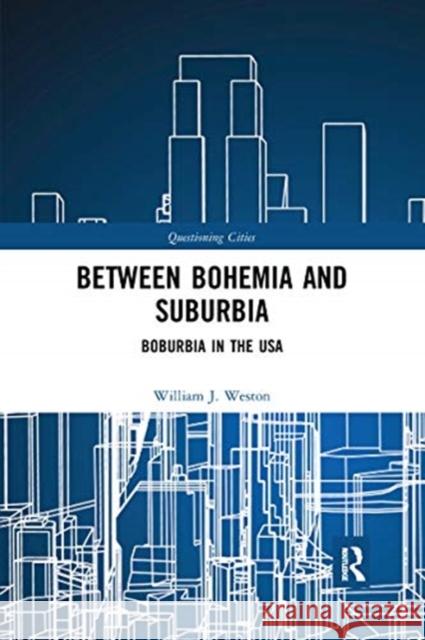 Between Bohemia and Suburbia: Boburbia in the USA William J. Weston 9780367730468 Routledge - książka