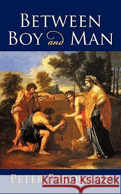 Between Boy and Man Peter Farquhar 9781452039312 Authorhouse - książka