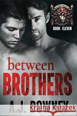 Between Brothers: The Sacred Brotherhood Book IV A J Downey 9781546372332 Createspace Independent Publishing Platform - książka