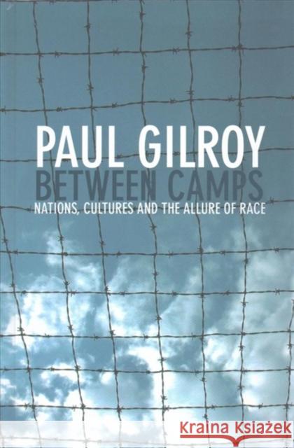 Between Camps: Nations, Cultures and the Allure of Race Paul Gilroy 9781138147096 Routledge - książka