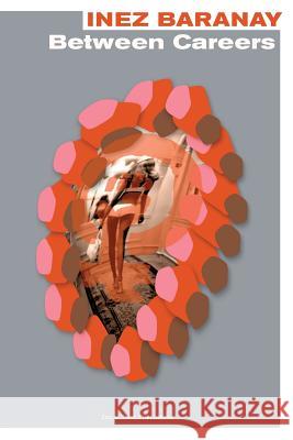 Between Careers Inez Baranay 9781304744128 Lulu.com - książka