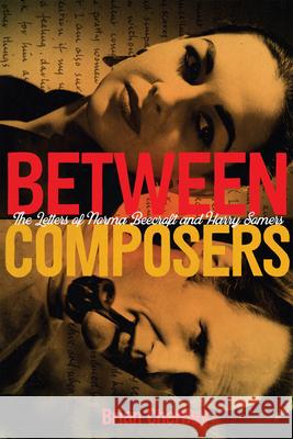 Between Composers: The Letters of Norma Beecroft and Harry Somers Brian Cherney 9780228022749 McGill-Queen's University Press - książka