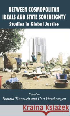 Between Cosmopolitan Ideals and State Sovereignty: Studies in Global Justice Tinnevelt, R. 9781403939913 Palgrave MacMillan - książka