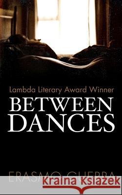 Between Dances Erasmo Guerra 9781492138990 Createspace - książka