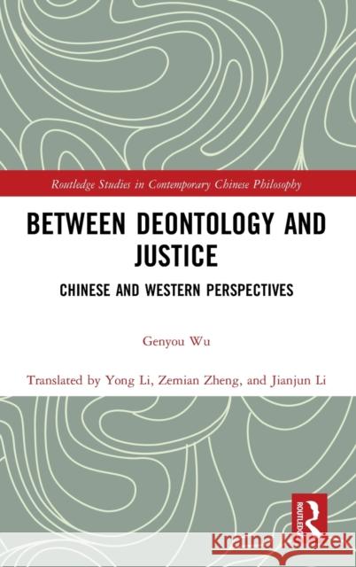 Between Deontology and Justice: Chinese and Western Perspectives Genyou Wu 9780815383116 Routledge - książka