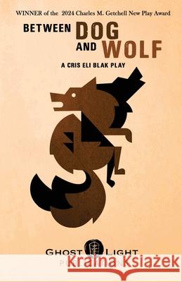 Between Dog and Wolf Cris Eli Blak 9781964045030 Ghost Light Publications - książka