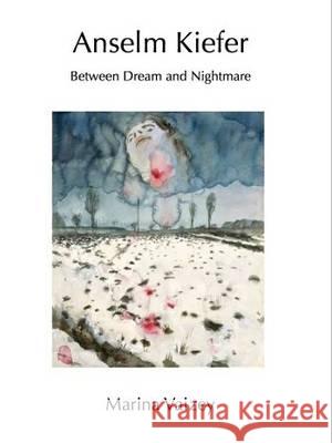 Between Dream and Nightmare: Anselm Kiefer, Sigmar Polke, Gerhard Richter: A View of Modern German Art Marina Vaizey 9781910110096 CV Publications - książka