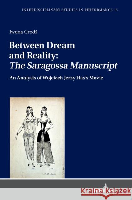 Between Dream and Reality: «The Saragossa Manuscript»: An Analysis of Wojciech Jerzy Has's Movie Kocur, Miroslaw 9783631761557 Peter Lang AG - książka