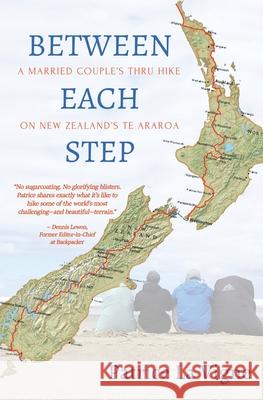 Between Each Step: A Married Couple's Thru Hike On New Zealand's Te Araroa Patrice L 9781649219039 Atmosphere Press - książka