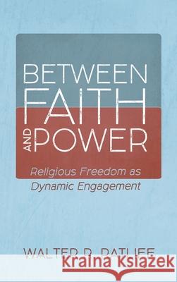 Between Faith and Power Walter R. Ratliff 9781725263284 Wipf & Stock Publishers - książka