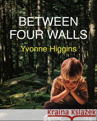 Between Four Walls Yvonne Higgins Ian Joyce Mathew Staunton 9781912111954 Onslaught Press - książka