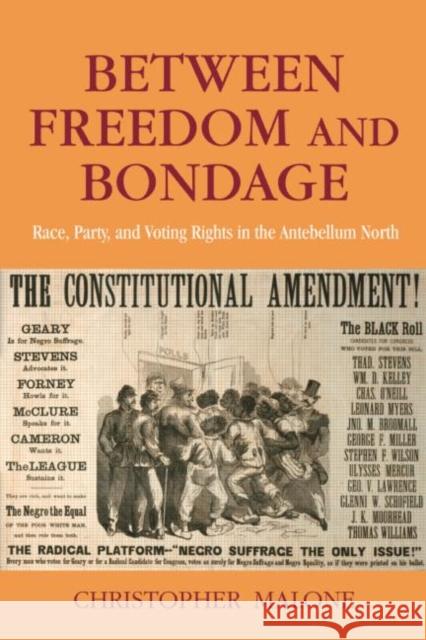 Between Freedom and Bondage: Race, Party, and Voting Rights in the Antebellum North Malone, Christopher 9780415956970 Routledge - książka