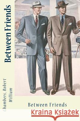 Between Friends Chambers Rober Sir Angels 9781545528488 Createspace Independent Publishing Platform - książka