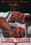 Between God and Gangsta Rap: Bearing Witness to Black Culture Dyson, Michael Eric 9780195115697 Oxford University Press