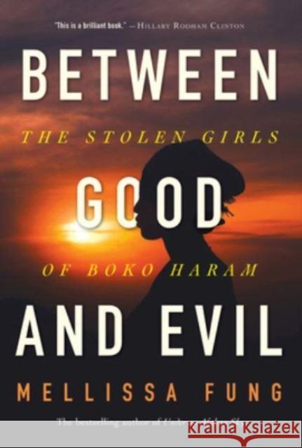 Between Good and Evil: The Stolen Girls of Boko Haram Mellissa Fung 9781443456081 HarperCollins (Canada) Ltd - książka