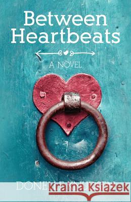 Between Heartbeats Donelle Knudsen 9781533238085 Createspace Independent Publishing Platform - książka