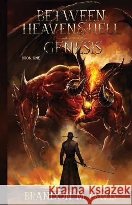 Between Heaven & Hell: Genesis Brandon M Davis   9798988046271 Brandon M Davis - książka
