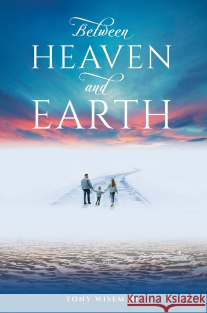 Between Heaven and Earth Tony Wiseman 9781035802814 Austin Macauley Publishers - książka