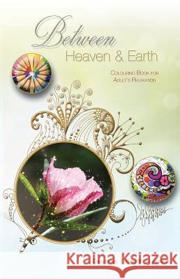 Between Heaven and Earth: Colouring Book for Adult's Relaxation MS Sole Paez Miss Ximena Varas 9781534803770 Createspace Independent Publishing Platform - książka