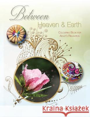 Between Heaven and Earth: Colouring Book for Adult's Relaxation Sole Paez Ximena Varas 9781535418089 Createspace Independent Publishing Platform - książka