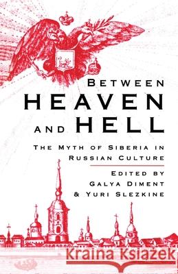 Between Heaven and Hell: The Myth of Siberia in Russian Culture Diment, G. 9781349605538 Palgrave MacMillan - książka