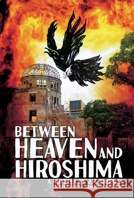 Between Heaven and Hiroshima J R Brienza, Joanne McDonough 9781630504786 Mill City Press, Inc. - książka