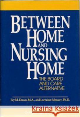 Between Home and Nursing Home Ivy M. Down Lorraine Schnurr 9780879756192 Prometheus Books - książka