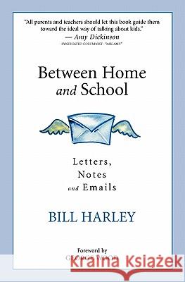 Between Home and School: Letters, Notes and Emails Bill Harley Alison Tolman-Rogers George Wood 9781878126566 Round River Productions - książka