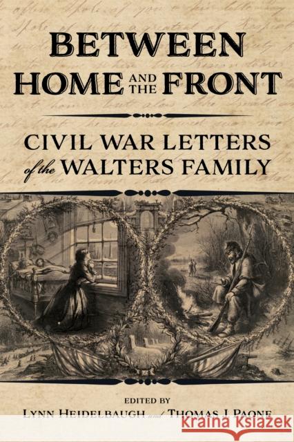Between Home and the Front: Civil War Letters of the Walters Family  9780253062963 Indiana University Press - książka