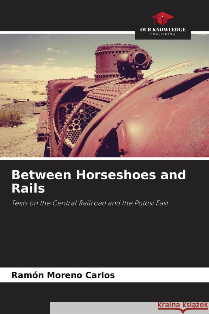 Between Horseshoes and Rails Ramón Moreno Carlos 9786205391891 Our Knowledge Publishing - książka