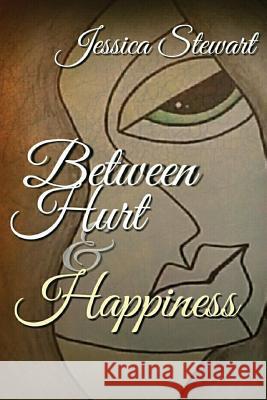 Between Hurt and Happiness Jessica D. Stewart Alicia Harbison 9781537792453 Createspace Independent Publishing Platform - książka