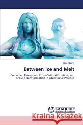 Between Ice and Melt Huang, Xiao 9786209853012 LAP Lambert Academic Publishing - książka