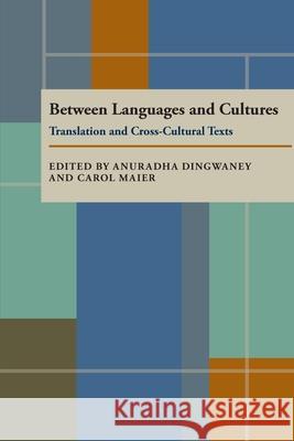 Between Languages and Cultures: Translation and Cross-Cultural Texts Anuradha Dingwaney 9780822955412 University of Pittsburgh Press - książka