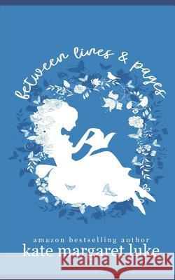 Between Lines & Pages Kate Margaret Luke 9781798851753 Independently Published - książka