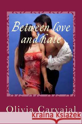 Between love and hate Carvajal, Olivia 9781499662832 Createspace - książka
