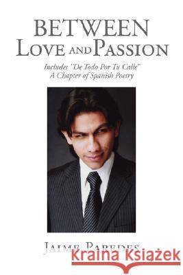 Between Love and Passion Jaime Paredes 9781436311533 Xlibris Corporation - książka